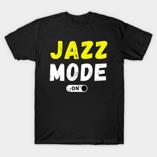 Jazz Mode On T-Shirt